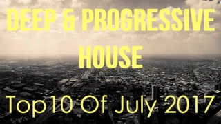 Deep & Progressive House Mix 007 | Best Top 10 Of July 2017