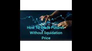 How To Trade Futures without Liquidation Price