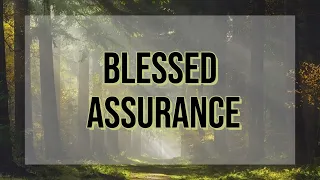 Blessed Assurance - Fanny Crosby Lyrics
