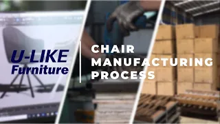 U-LIKE | Chair Manufacturing Process