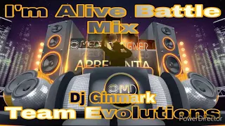 I'm Alive[ Battle Mix[ Dj Ginmark[ Team Evolutions]