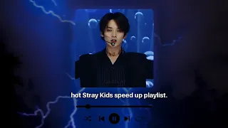 hot Stray Kids speed up playlist.