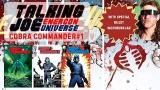 TALKING JOE - COBRA COMMANDER  1 - SKYBOUND ENERGON UNIVERSE - WITH GUEST WORDBURGLAR (TJ ep 239)