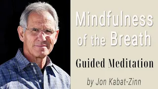 Mindfulness of the Breath: Guided Meditation Practices (MBSR) by Jon Kabat Zinn