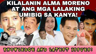 KILALANIN ALMA MORENO AT ANG MGA LALAKING UMIBIG SA KANYA!