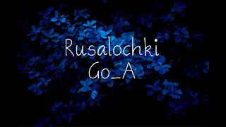 Rusalochki by Go_A | Lyric Video || Remake |