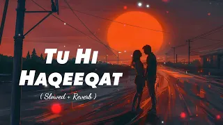 Tu Hi Haqeeqat (Slowed & Reverb) | Aylan Music