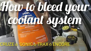 HOW TO BLEED YOUR COOLANT SYSTEM. CHEVY CRUZE, SONIC, TRAX AND ENCORE