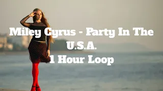 Miley Cyrus - Party In The U.S.A. - 1 Hour Loop