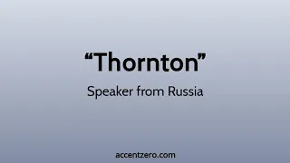 Pronounce "Thornton" - Russian accent vs. native U.S.