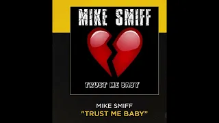 Mike Smiff “TRUST ME BABY”