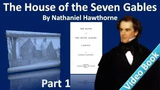 Part 1 - The House of the Seven Gables Audiobook by Nathaniel Hawthorne (Chs 1-3)