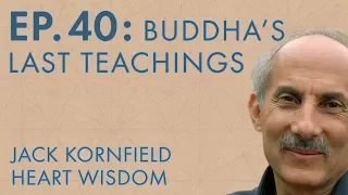 Jack Kornfield – Ep. 40 – Buddha’s Last Teachings