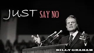 Just Say No | Billy Graham