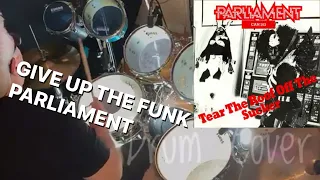 Give Up the Funk (Tear the Roof off the Sucker) Parliament (One Take Freestyle DRUM COVER)