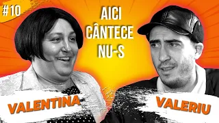 AICI CÂNTECE NU-S #10 // Valentina Beșică X Valeriu Beșică