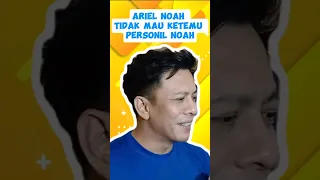 Ariel Noah tidak mau ketemu personil NOAH, dan di usahakanemang tidak ketemu