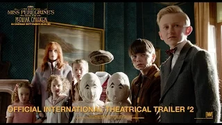 Miss Peregrine's Home For Peculiar Children - [Official International Theatrical Trailer #2 in HD]
