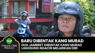 BARU DIBENTAK! Kang Murad Dua Jambret Langsung Ngacir - TUKANG OJEK PREMAN 1/3