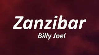 Billy Joel - Zanzibar (Lyrics)