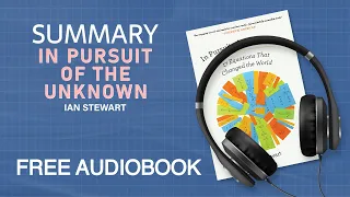 Summary of In Pursuit of the Unknown by Ian Stewart | Free Audiobook