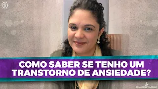 COMO SABER SE TENHO UM TRANSTORNO DE ANSIEDADE? | Dra. Anna Luyza Aguiar