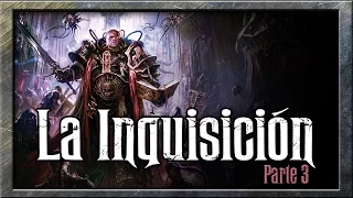 Warhammer 40.000 | La Inquisición PARTE 3 (LORE/TRASFONDO/HISTORIA)