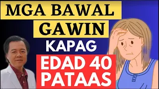 Mga Bawal Gawin Kapag Edad 40 Pataas. - By Doc Willie Ong (Internist and Cardiologist)