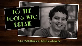 Documentary - To The Fools Who Dream: A Look At Damien Chazelle's Career