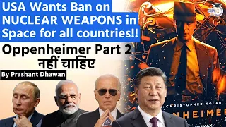 USA Wants Ban on NUCLEAR WEAPONS in Space for All Countries | Oppenheimer Part 2 नहीं चाहिए