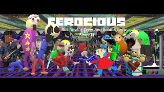 Ferocious, But Dave Crew and Baldi Crew Sings It