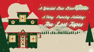 Bus Bros presents A Very Punchy Holiday: The Lost Tapes