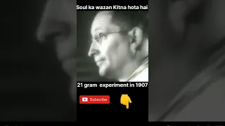 21 grams experiment in 1907 soul 😲ka wazan Kitna? #shorts #youtubeshorts #shortvideo