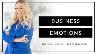 Ep #516: Business Emotions