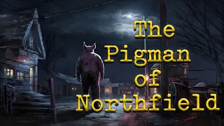 221. The Pigman of Northfield