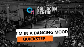 I'm In A Dancing Mood - Quickstep