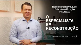 O ESPECIALISTA EM RECONSTRUÇÃO | Programa Falando ao Coração | Pr Welton Lemos.