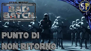 STAR WARS: THE BAD BATCH. Recensione St. 3 Ep. 11. Punto di non ritorno