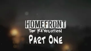 Homefront Revolution | "People Got Anger Issues!" -- Part 1