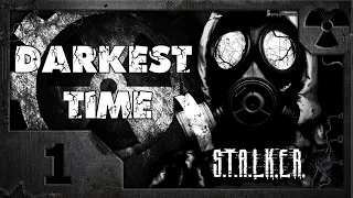 S.T.A.L.K.E.R. Darkest Time #01. Первые впечатления.