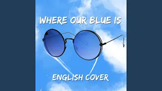 Where Our Blue Is (English Cover)