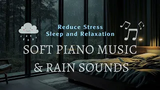 Best Relaxing Sleep Music & Soft Rain Sounds - Healing Piano Music, Reduce Stress, Deep Sleep Music
