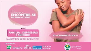 FAMÍLIA, DEPRESSÃO E SUICÍDIO " COM JORGE ELARRAT (RO) ÀS 20H30