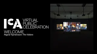 Virtual Public Celebration for Ragnar Kjartansson: The Visitors | ICA/Boston