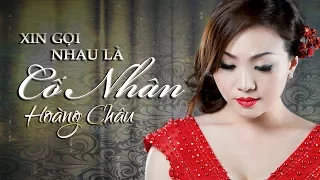 XIN GỌI NHAU LÀ CỐ NHÂN - HOÀNG CHÂU