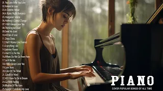 Beautiful Piano Love Songs - Best Love Songs Cover Popular Songs Of All Time -Piano Cover Music Ever