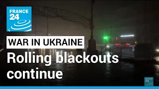 Rolling blackouts and freezing temperatures: Ukrainians struggle on amid power cuts • FRANCE 24