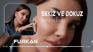 Ebru Yaşar - Sekiz Ve Dokuz ( Furkan Demir Remix )