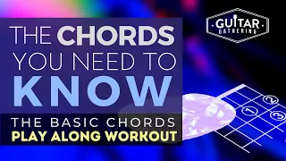 The Chords You Need to Know  |  Basic Chords Play Along Guitar Workout