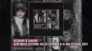 Bizarrap & Shakira - BZRP Music Sessions Vol. 53 (Sevenxs & DJ Bau Festival Edit)